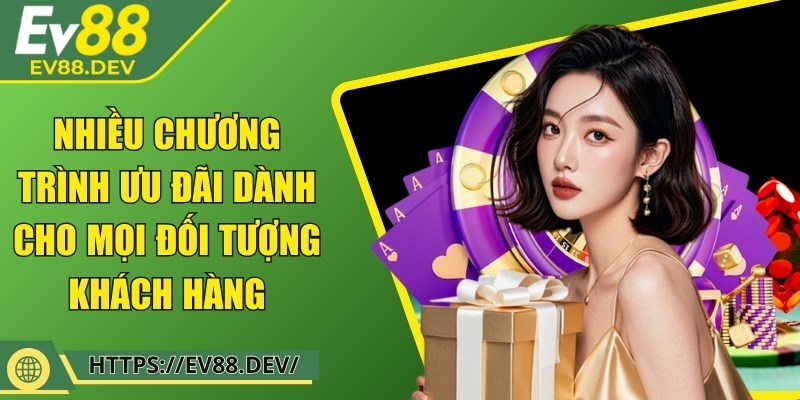 Nhiều ưu đãi dành cho mọi đối tượng khách hàng tham gia chơi tại nhà cái