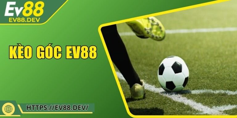 Kèo Góc EV88 – Lựa Chọn Dự Đoán Thú Vị Bóng Đá Hiện Đại