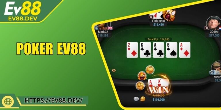 Poker EV88 – Trải Nghiệm Đỉnh Cao Chiến Thuật Tinh Tế