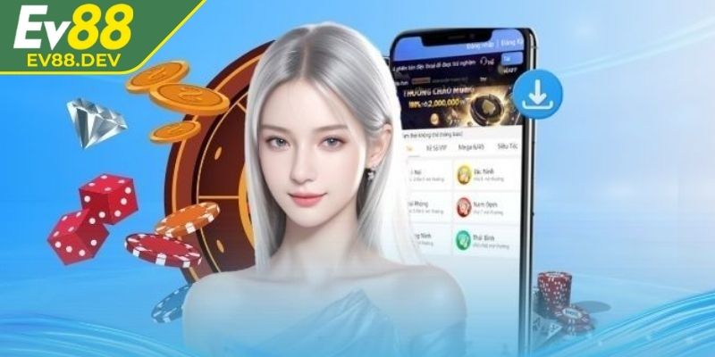 Tải app EV88 trải nghiệm nhiều tựa game