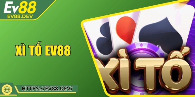 Xì Tố EV88 - Chiến Thuật Cược Thông Minh Cho Tay Bài